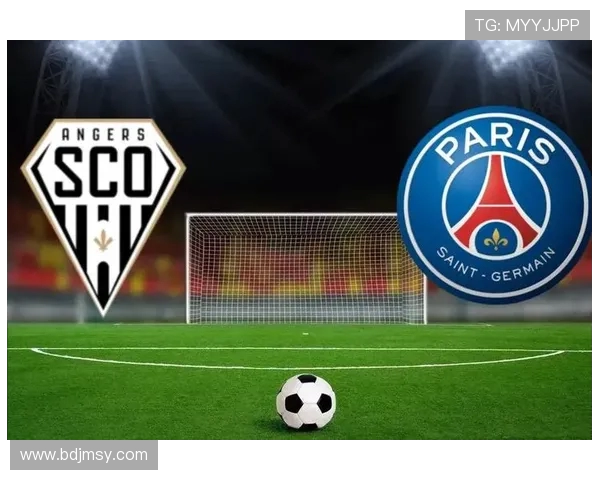 巴黎与昂热激战正酣精彩比赛直播全程回顾与分析